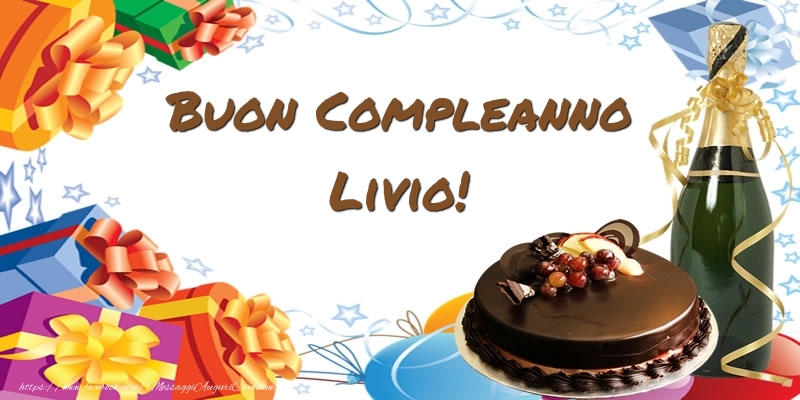 Cartoline di compleanno - Champagne & Regalo & Torta | Buon Compleanno Livio!