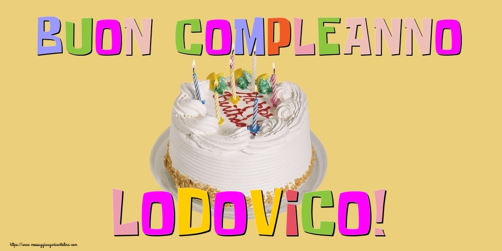 Cartoline di compleanno - Buon Compleanno Lodovico!