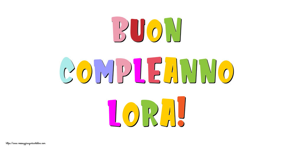 Cartoline di compleanno - Buon compleanno Lora!