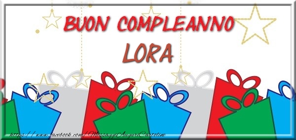 Cartoline di compleanno - Regalo | Buon compleanno Lora