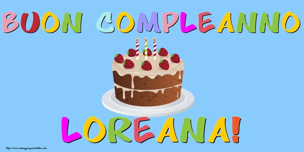 Cartoline di compleanno - Torta | Buon Compleanno Loreana!