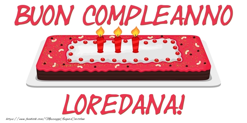 Cartoline di compleanno - Torta | Buon Compleanno Loredana!