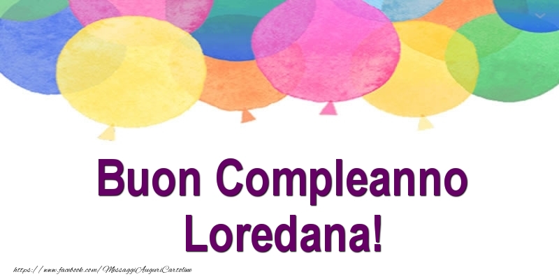 Cartoline di compleanno - Palloncini | Buon Compleanno Loredana!