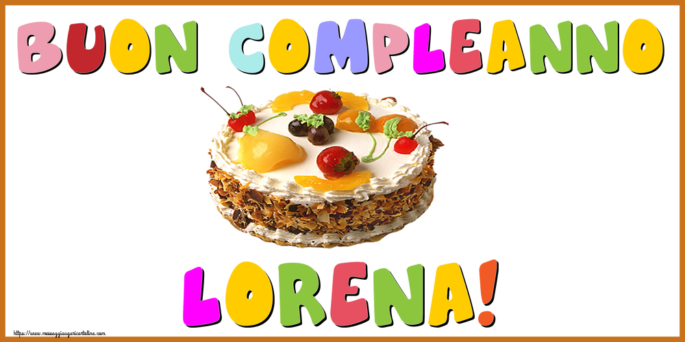 Cartoline di compleanno - Torta | Buon Compleanno Lorena!