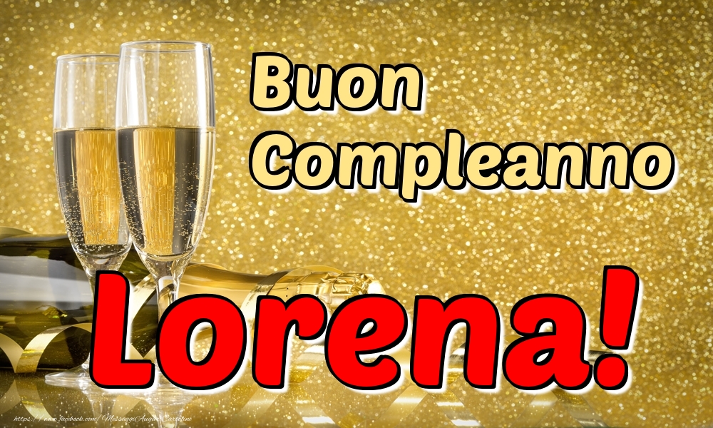 Cartoline di compleanno - Champagne | Buon Compleanno Lorena!