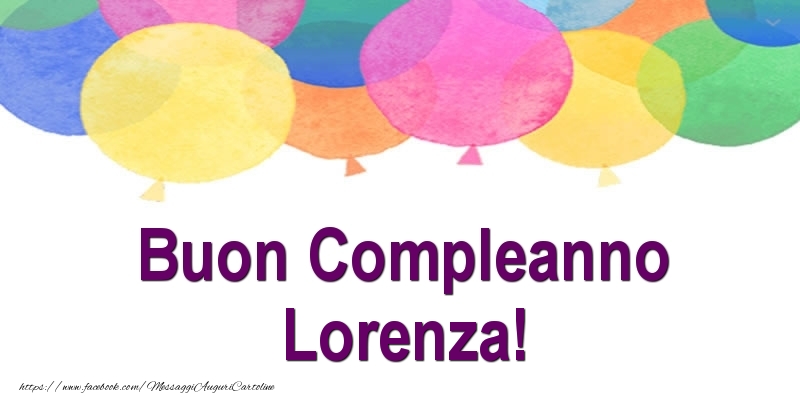Cartoline di compleanno - Palloncini | Buon Compleanno Lorenza!