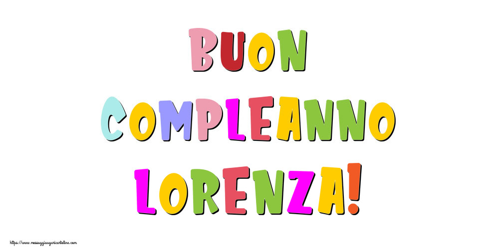 Cartoline di compleanno - Buon compleanno Lorenza!