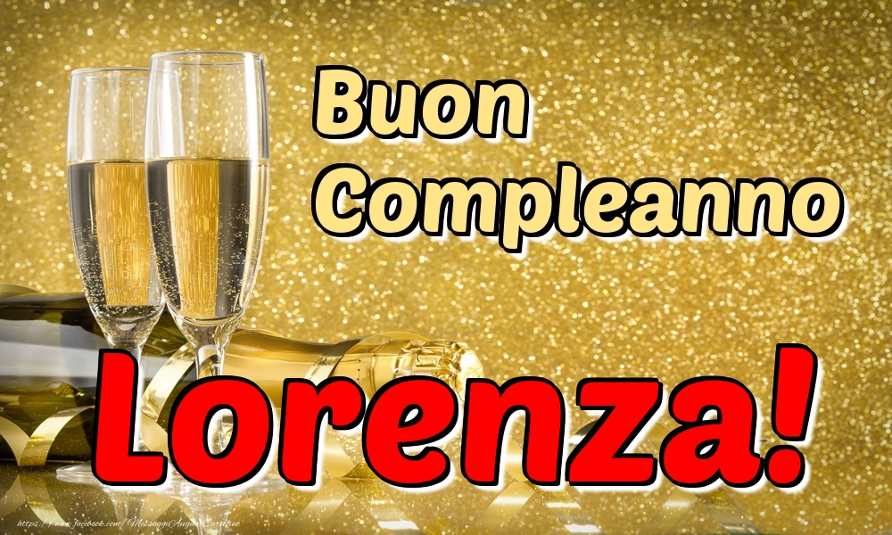 Cartoline di compleanno - Champagne | Buon Compleanno Lorenza!