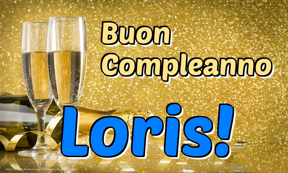 Cartoline di compleanno - Champagne | Buon Compleanno Loris!
