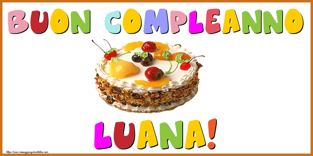 Cartoline di compleanno - Torta | Buon Compleanno Luana!