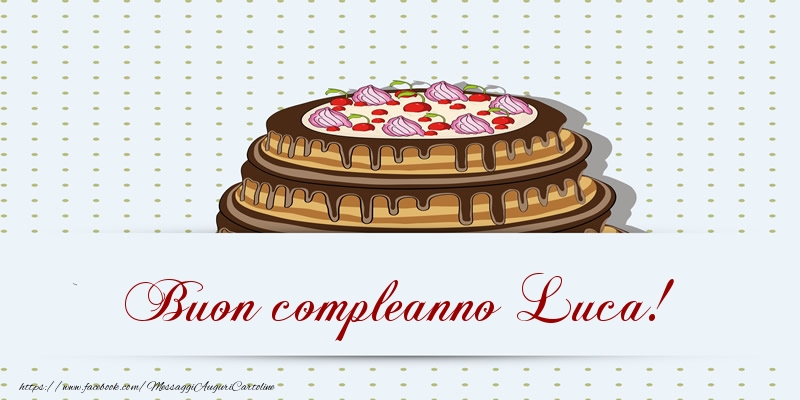  Cartoline di compleanno -  Buon compleanno Luca! Torta