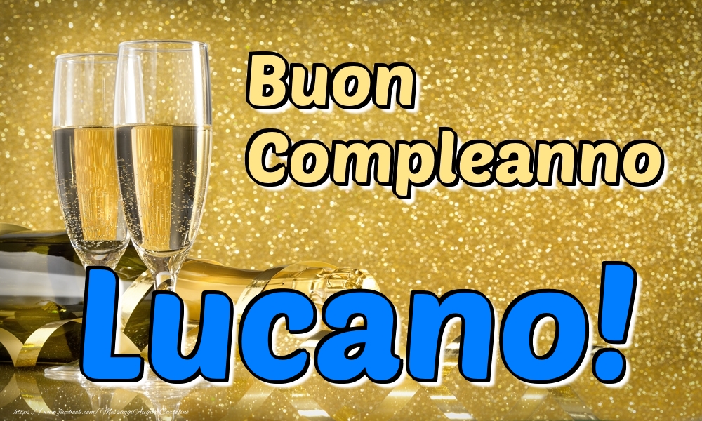 Cartoline di compleanno - Champagne | Buon Compleanno Lucano!