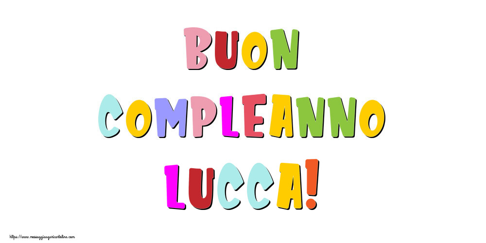 Cartoline di compleanno - Messaggi | Buon compleanno Lucca!