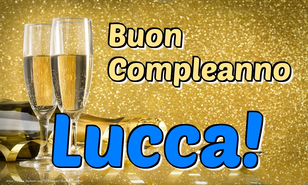 Cartoline di compleanno - Champagne | Buon Compleanno Lucca!