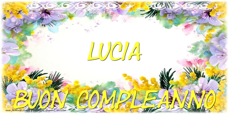 Cartoline di compleanno - Fiori | Buon Compleanno Lucia