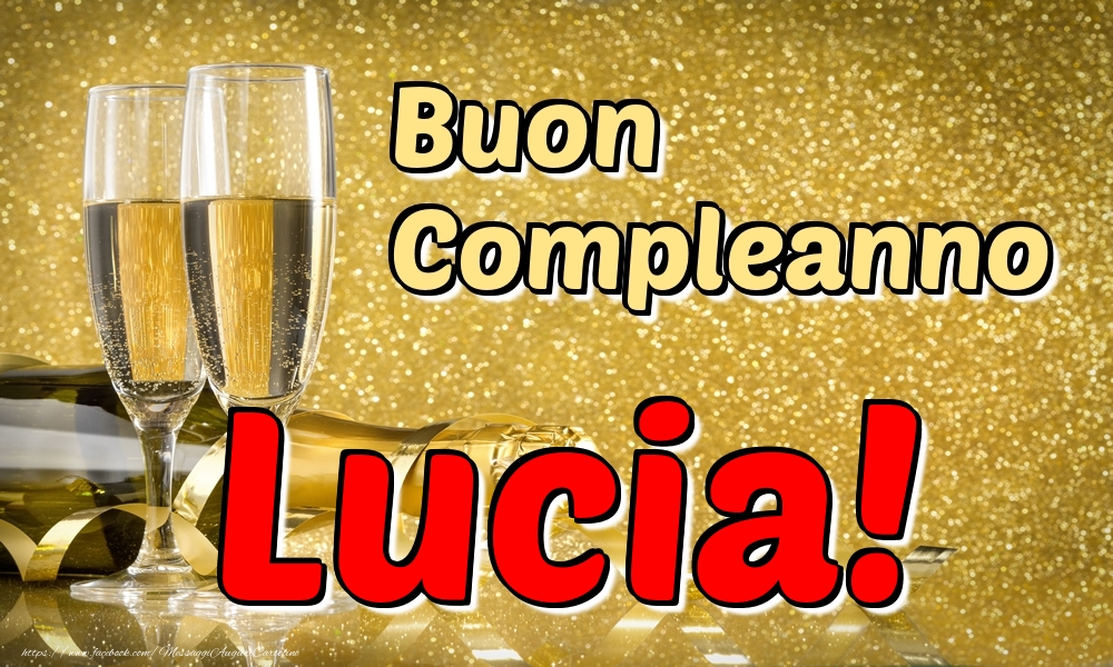 Cartoline di compleanno - Champagne | Buon Compleanno Lucia!