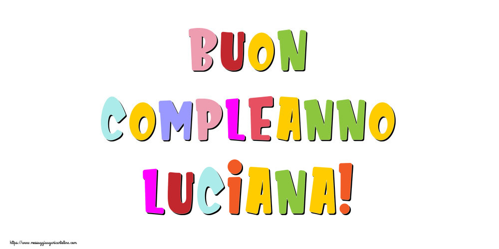 Cartoline di compleanno - Buon compleanno Luciana!