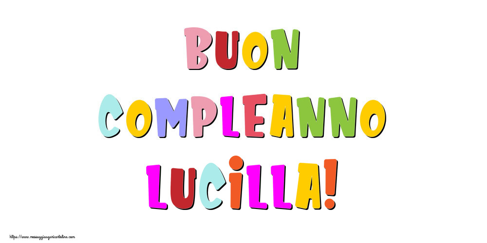 Cartoline di compleanno - Messaggi | Buon compleanno Lucilla!