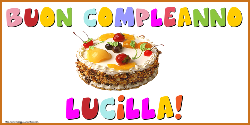 Cartoline di compleanno - Torta | Buon Compleanno Lucilla!