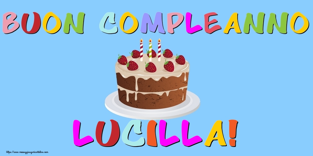 Cartoline di compleanno - Buon Compleanno Lucilla!