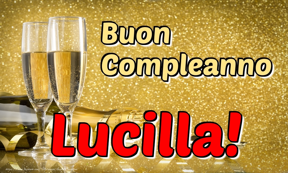 Cartoline di compleanno - Champagne | Buon Compleanno Lucilla!