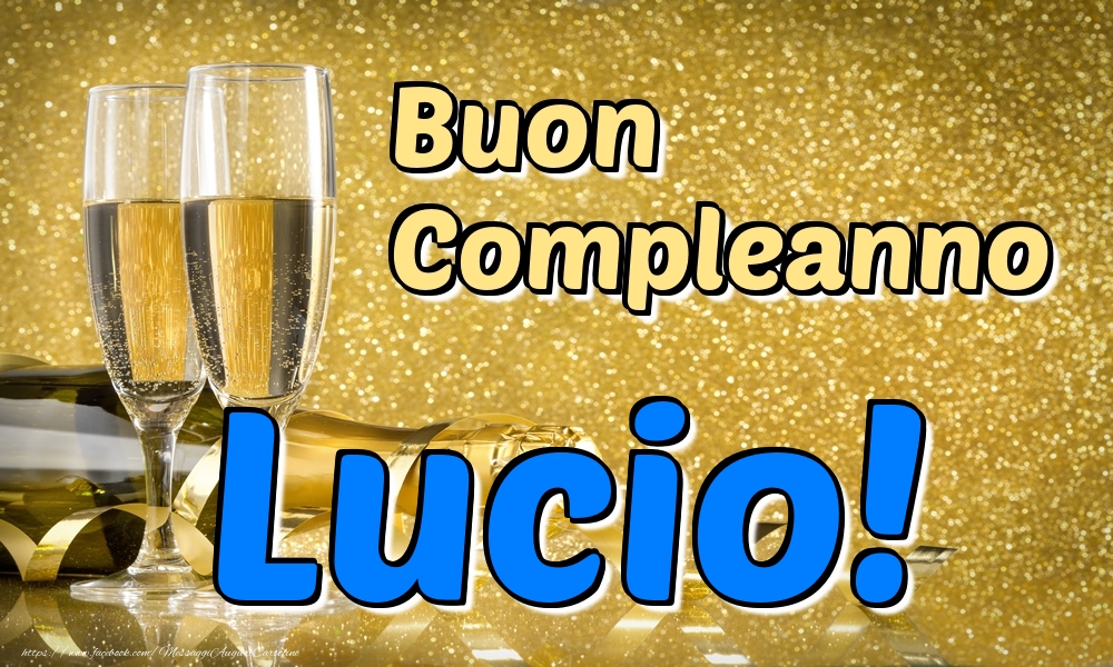 Cartoline di compleanno - Champagne | Buon Compleanno Lucio!