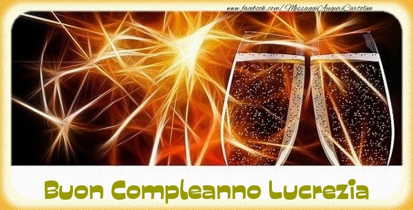 Cartoline di compleanno - Champagne | Buon Compleanno Lucrezia