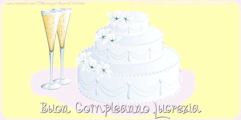 Cartoline di compleanno - Champagne & Torta | Buon compleanno Lucrezia