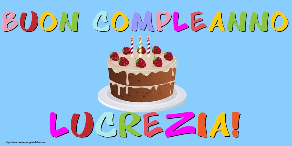 Cartoline di compleanno - Torta | Buon Compleanno Lucrezia!
