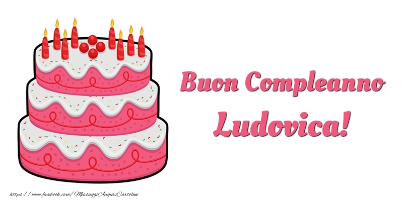 Cartoline di compleanno -  Torta Buon Compleanno Ludovica