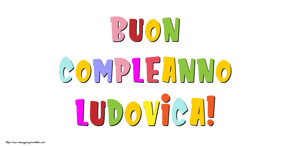 Cartoline di compleanno - Messaggi | Buon compleanno Ludovica!