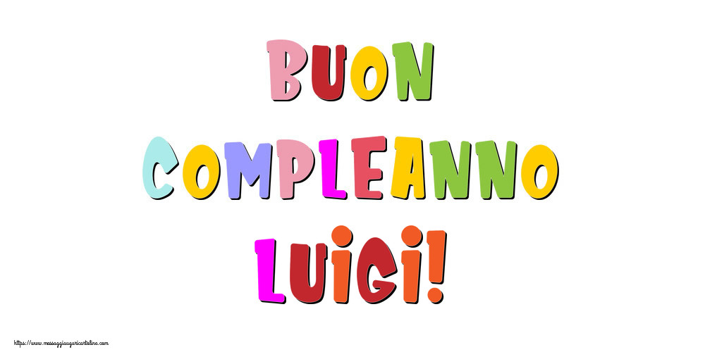 Cartoline di compleanno - Messaggi | Buon compleanno Luigi!