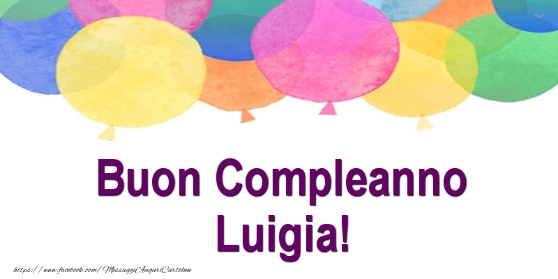 Cartoline di compleanno - Buon Compleanno Luigia!