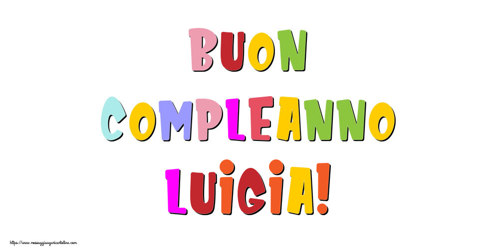 Cartoline di compleanno - Messaggi | Buon compleanno Luigia!