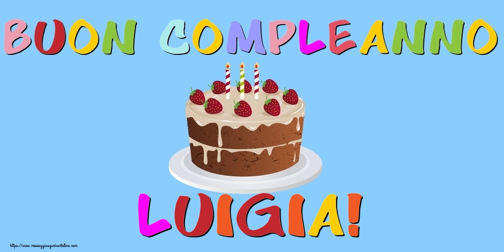 Cartoline di compleanno - Torta | Buon Compleanno Luigia!