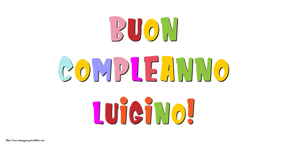  Cartoline di compleanno - Messaggi | Buon compleanno Luigino!