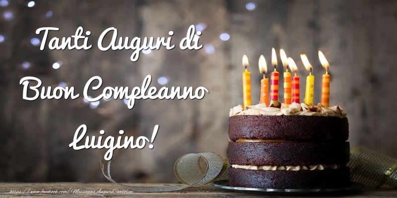 Cartoline di compleanno - Torta | Tanti Auguri di Buon Compleanno Luigino!