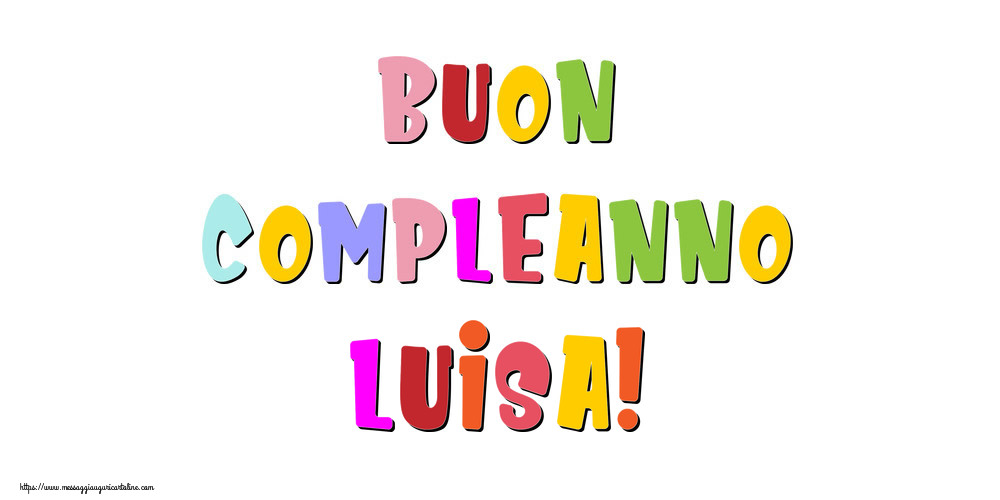 Cartoline di compleanno - Messaggi | Buon compleanno Luisa!