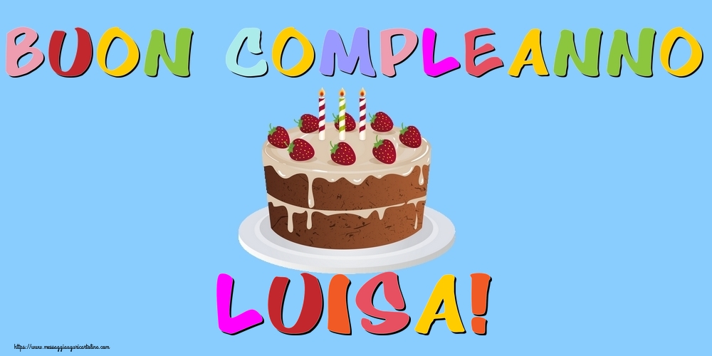 Cartoline di compleanno - Torta | Buon Compleanno Luisa!