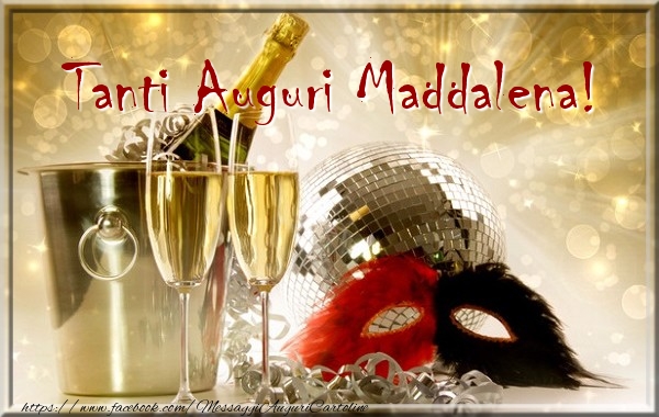 Cartoline di compleanno - Champagne | Tanti Auguri Maddalena!