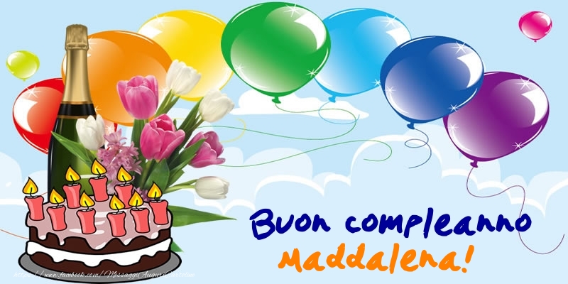 Cartoline di compleanno - Champagne & Palloncini & Torta | Buon Compleanno Maddalena!