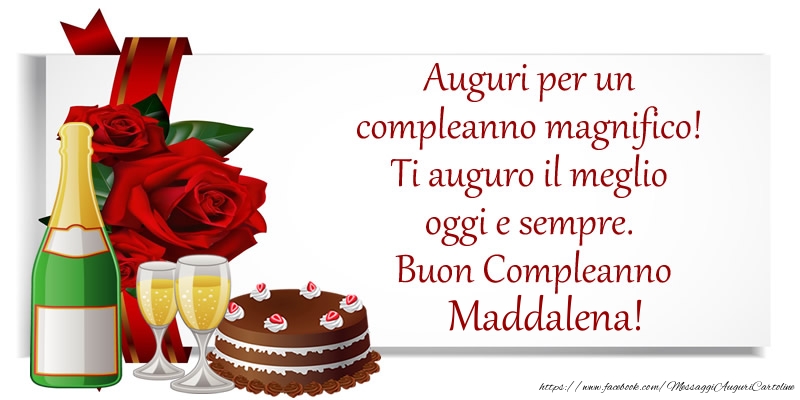 Cartoline di compleanno - Champagne & Fiori & Torta | Auguri per un compleanno magnifico! Ti auguro il meglio oggi e sempre. Buon Compleanno, Maddalena!