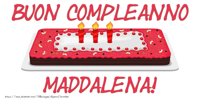 Cartoline di compleanno - Torta | Buon Compleanno Maddalena!