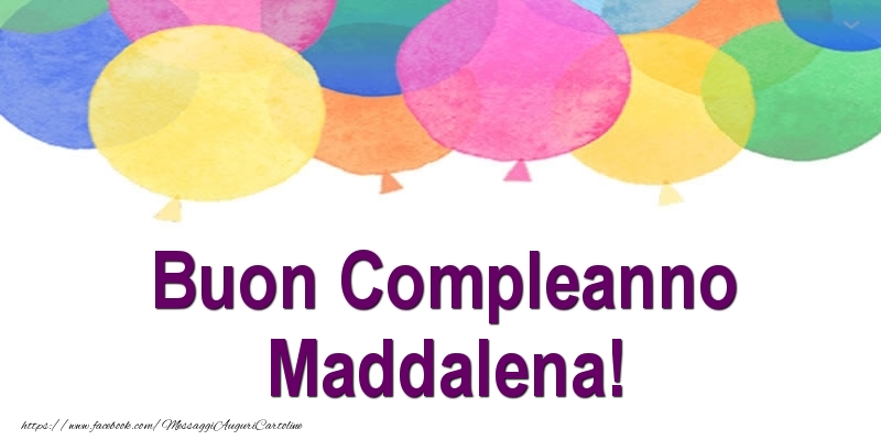 Cartoline di compleanno - Palloncini | Buon Compleanno Maddalena!