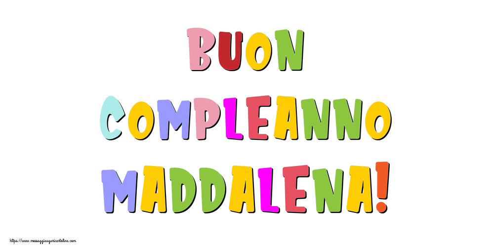 Cartoline di compleanno - Messaggi | Buon compleanno Maddalena!