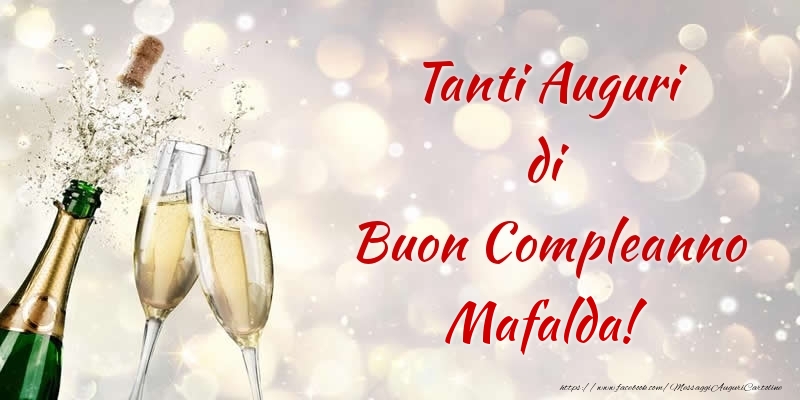 Cartoline di compleanno - Champagne | Tanti Auguri di Buon Compleanno Mafalda!