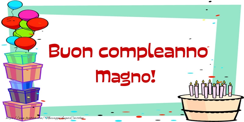 Cartoline di compleanno - Palloncini & Regalo & Torta | Buon compleanno Magno!