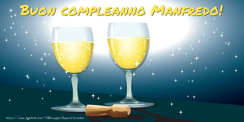 Cartoline di compleanno - Champagne | Buon compleanno Manfredo!