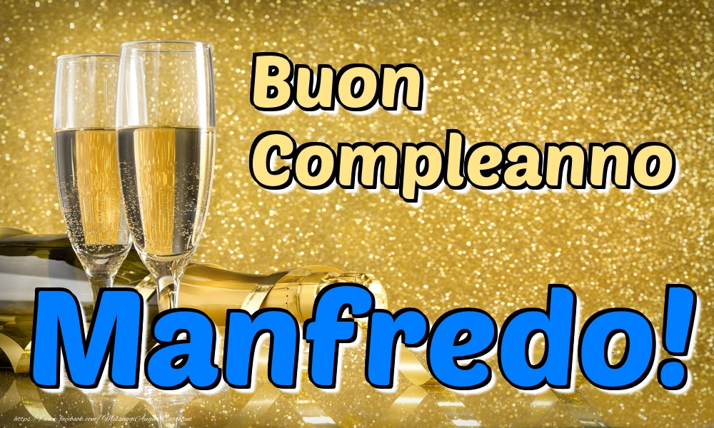 Cartoline di compleanno - Champagne | Buon Compleanno Manfredo!