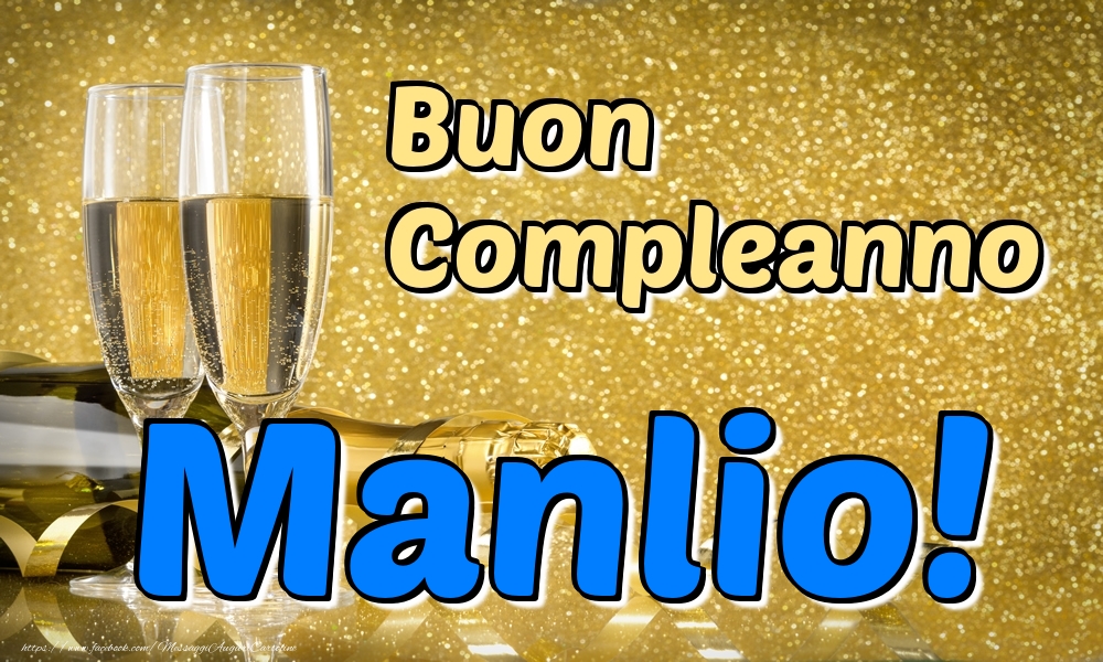 Cartoline di compleanno - Champagne | Buon Compleanno Manlio!